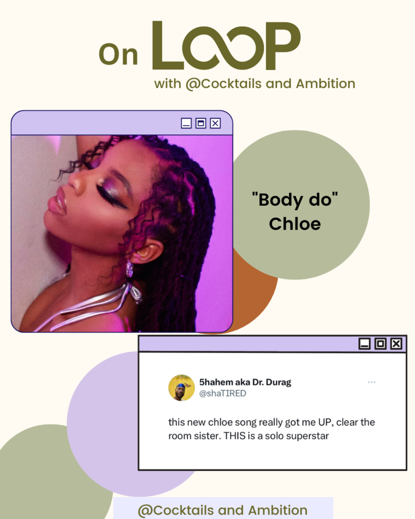 Chloe bailey
text on green circle reads "body do" chloe bailey
twitter screenshot text "this new chloe song got me up, clear the room sister THIS is a solo super star